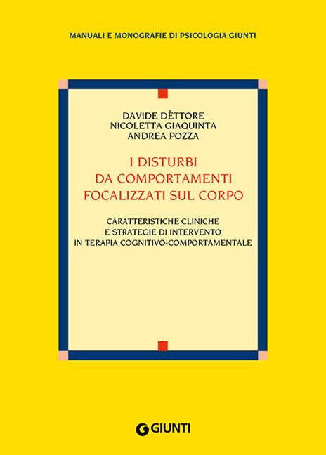 I disturbi da comportamenti focalizzati sul corpo - Davide Dèttore,Nicoletta Giaquinta,Andrea Pozza - copertina