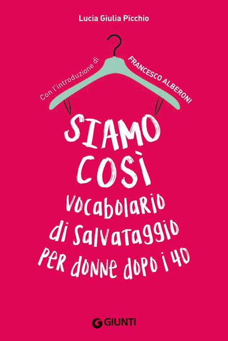 Siamo così. Vocabolario di salvataggio per donne dopo i 40 - Lucia Giulia Picchio - 4