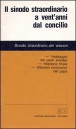 Il sinodo straordinario a vent'anni dal Concilio. Messaggio dei padri sinodali. Relazione finale. Discorso conclusivo del papa