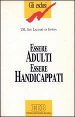 Essere adulti essere handicappati. Tracce di vita quotidiana