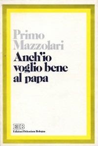 Anch'io voglio bene al papa - Primo Mazzolari - copertina