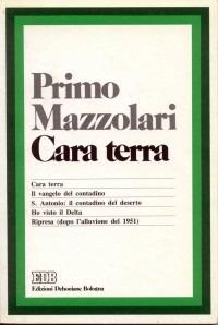 Cara terra: Cara terra-Il Vangelo del contadino-S. Antonio-Ho visto il Delta-Ripresa dopo l'alluvione del 1951 - Primo Mazzolari - copertina