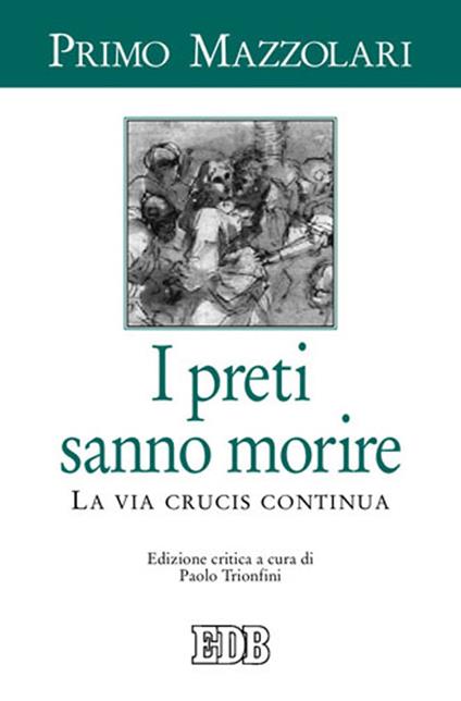 I preti sanno morire. La via crucis continua - Primo Mazzolari - copertina