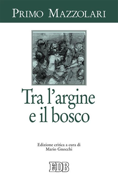 Tra l'argine e il bosco - Primo Mazzolari - copertina