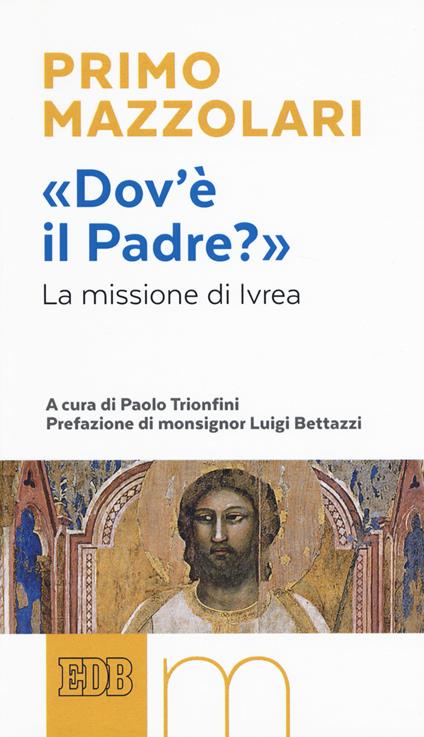 «Dov'è il Padre?». La missione di Ivrea - Primo Mazzolari - copertina