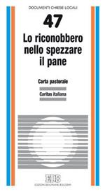 Lo riconobbero nello spezzare il pane (Lc. 24, 35). Carta pastorale della Caritas