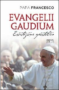 Evangelii gaudium. Esortazione apostolica ai vescovi, ai presbiteri e ai diaconi, alle persone consacrate e ai fedeli laici sull'annuncio del Vangelo nel mondo... - Francesco (Jorge Mario Bergoglio) - copertina