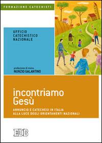 Incontriamo Gesù. Annuncio e catechesi in Italia alla luce degli orientamenti nazionali - copertina