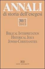 Annali di storia dell'esegesi (2013). Vol. 30/1: Biblical Interpretation. Historical Jesus. Jewish-Christianities