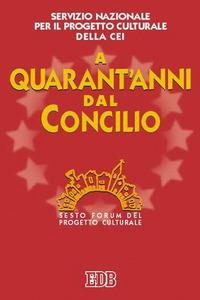 A quarant'anni dal Concilio. Sesto Forum del progetto culturale - copertina