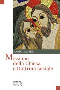 Missione della Chiesa e dottrina sociale - Carlo Ciattini - copertina