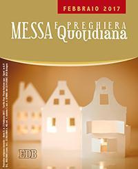 Messa quotidiana. Riflessioni di Fr. Adalberto Piovano, Fr. Luca Fallica, Fr. Roberto Pasolini. Febbraio 2017 - copertina