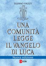 Una comunità legge il Vangelo di Luca. Nuova ediz.