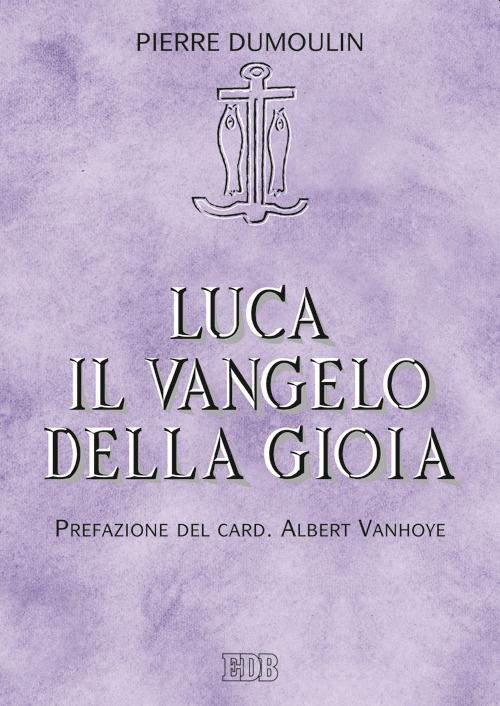 Luca il Vangelo della gioia - Pierre Dumoulin - copertina