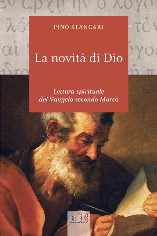 La novità di Dio. Lettura spirituale del Vangelo secondo Marco - Pino Stancari - copertina