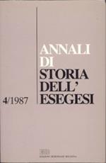 Annali di storia dell'esegesi. Atti del IV seminario di ricerca su Studi sulla letteratura esegetica cristiana e giudaica antica (Firenze, 15-17 ottobre 1986). Vol. 4: 1987.