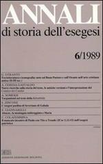 Annali di storia dell'esegesi. Atti del VI seminario di ricerca su Studi della letteratura esegetica cristiana e giudaica antica (Acireale, 12-14 ottobre 1988). Vol. 6: 1989.