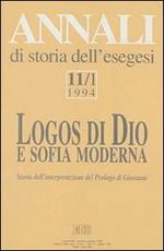 Annali di storia dell'esegesi. Logos di Dio e sofia moderna. Storia dell'interpretazione del Prologo di Giovanni. Vol. 11/1: 1994