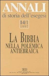 Annali di storia dell'esegesi. La Bibbia nella polemica antiebraica. Vol. 14/1: 1997 - copertina