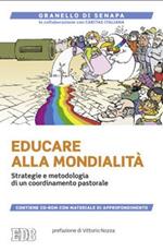 Educare alla mondialità. Strategie e metodologia di un coordinamento pastorale. Con CD-ROM