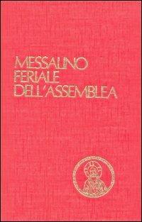 Messalino feriale dell'assemblea. Testi ufficiali completi con breve commento alle letture e orientamenti per la preghiera e per la vita - copertina