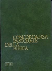 Concordanza pastorale della Bibbia. Indice analitico e analogico delle voci e dei temi di interesse pastorale presenti nella Bibbia italiana disposti alfabeticamente - 2