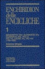 Enchiridion delle encicliche. Ediz. bilingue. Vol. 1: Benedetto XIV, Clemente XIII, Clemente XIV, Pio VI, Pio VII, Leone XII, Pio VIII (1740-1830).