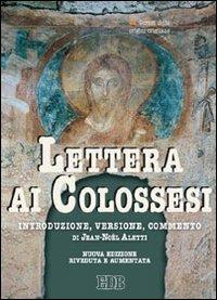 Lettera ai Colossesi. Introduzione, versione, commento - Jean-Noël Aletti -  Libro - EDB - Scritti delle origini cristiane | IBS