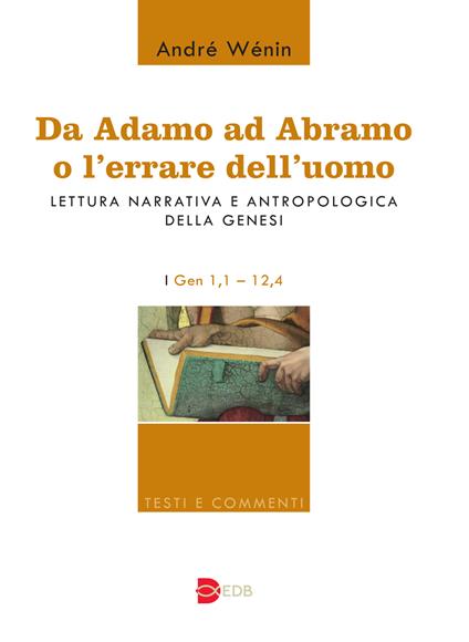 Da Adamo ad Abramo o l'errare dell'uomo. Lettura narrativa e antropologica della Genesi. I. Gen 1,1–12,4 - André Wénin - copertina