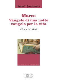 Marco: Vangelo di una notte vangelo per la vita - Commentario  - Benoît Standaert - copertina