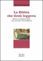 La Bibbia che Gesù leggeva. Breve introduzione all'Antico Testamento