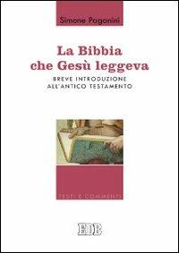 La Bibbia che Gesù leggeva. Breve introduzione all'Antico Testamento - Simone Paganini - copertina