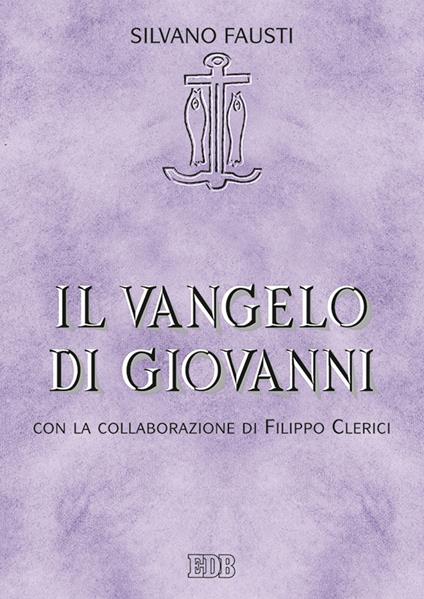 Il Vangelo di Giovanni - Silvano Fausti,Filippo Clerici - copertina