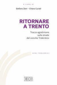 Ritornare a Trento. Tracce agostiniane sulle strade del Concilio tridentino - copertina