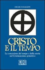 Cristo e il tempo. La concezione del tempo e della storia nel Cristianesimo primitivo