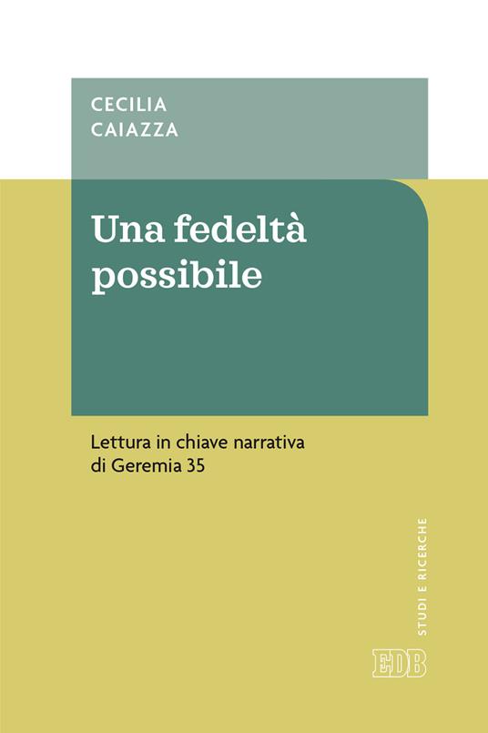 Una fedeltà possibile. Lettura in chiave narrativa di Geremia 35 - Cecilia Caiazza - copertina