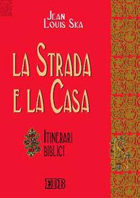 La strada e la casa. Itinerari biblici - Jean-Louis Ska - copertina