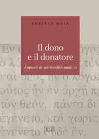 Il dono e il donatore. Appunti di spiritualità paolina - Roberto Mela - copertina