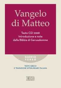 Vangelo di Matteo. Testo CEI 2008. Introduzione e note dalla Bibbia di Gerusalemme. Versione interlineare in italiano