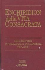 Enchiridion della vita consacrata. Dalle decretali al rinnovamento post-conciliare 385-2000