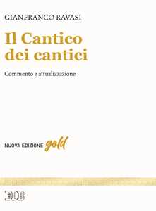 Il Cantico dei cantici. Commento e attualizzazione. Nuova ediz.