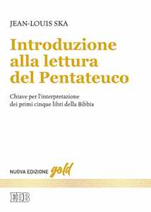 Introduzione alla lettura del Pentateuco. Chiavi per l'interpretazione dei primi cinque libri della Bibbia. Nuova ediz.