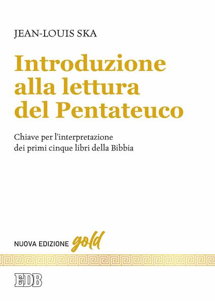 Introduzione alla lettura del Pentateuco. Chiavi per l'interpretazione dei primi cinque libri della Bibbia. Nuova ediz. - Jean-Louis Ska - copertina