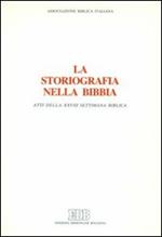 La storiografia nella Bibbia. Atti della 28ª Settimana biblica