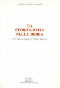 La storiografia nella Bibbia. Atti della 28ª Settimana biblica - copertina