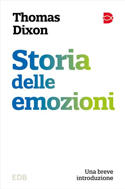 Storia delle emozioni. Una breve introduzione - Thomas Dixon - copertina