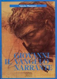 Giovanni il Vangelo narrante. Introduzione all'arte narrativa del quarto vangelo - Valerio Mannucci - copertina