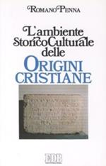 L'ambiente storico-culturale delle origini cristiane. Una documentazione ragionata