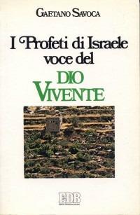 I profeti d'Israele: voce del Dio vivente - Gaetano Savoca - copertina