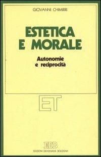 Estetica e morale. Autonomie e reciprocità - Giovanni Chimirri - copertina